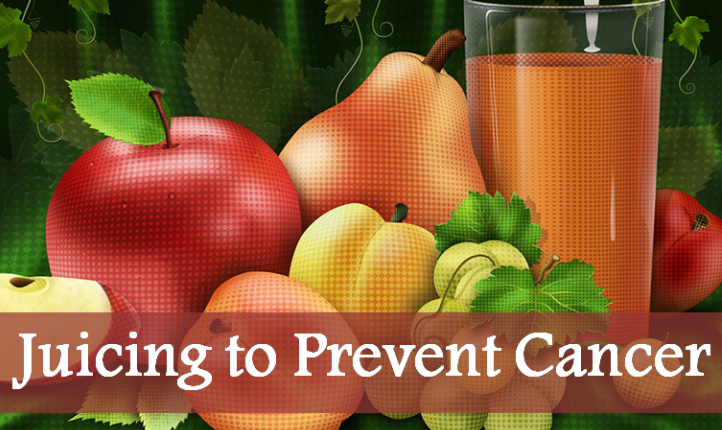 Juicing to Prevent Cancer