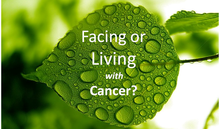 Facing or living with Cancer?