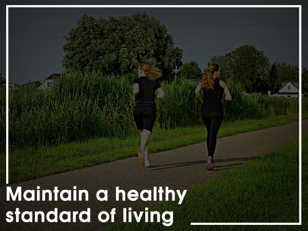 Maintain a Healthy Standard Of Living