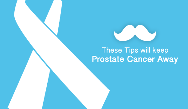 These Tips will keep Prostate Cancer Away