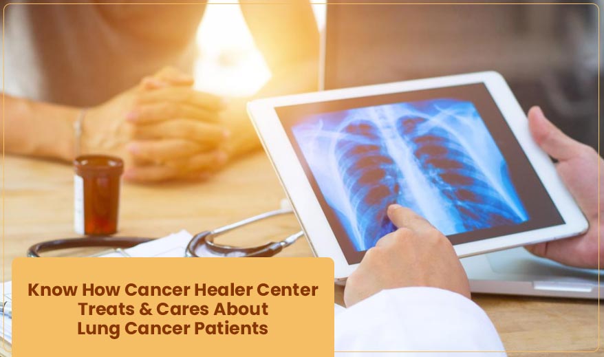 Know how Cancer Healer Center treats & cares about lung cancer patients!