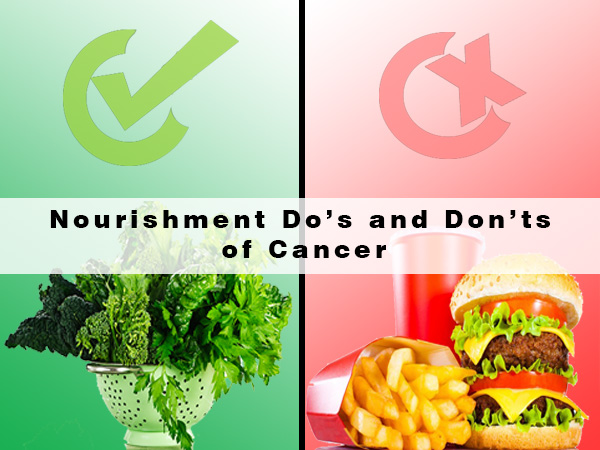 Nourishment Do's and Don'ts of Cancer